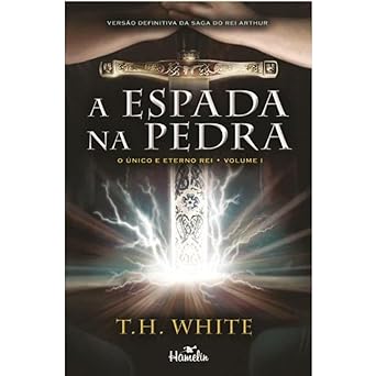 O Unico e Eterno Rei T. H. White